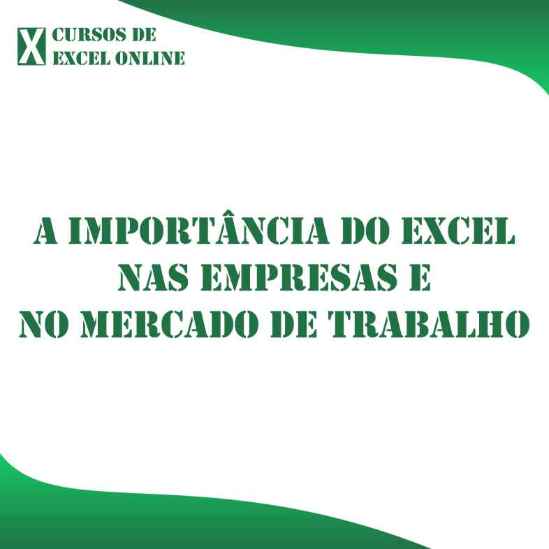 A importância do Excel nas empresas e no mercado de trabalho