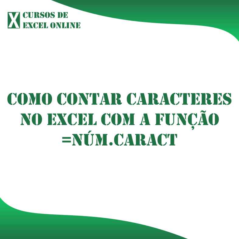 Como Contar Caracteres No Excel Com a Função =NÚM.CARACT